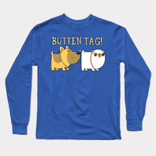 Butten Tag! Long Sleeve T-Shirt